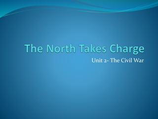 Unit 2- The Civil War
 