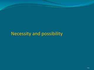 Necessity and possibility
109
 