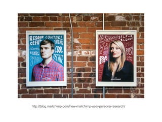 http://blog.mailchimp.com/new-mailchimp-user-persona-research/ 
 