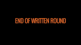 END OF WRITTEN ROUND
 