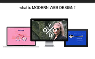 what is MODERN WEB DESIGN?
 