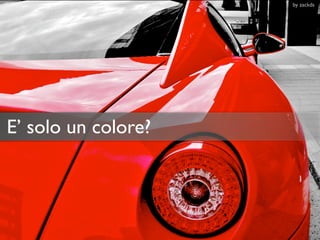 by zackds




E’ solo un colore?
 