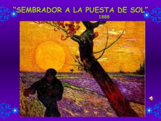 “ SEMBRADOR A LA PUESTA DE SOL”   1888 