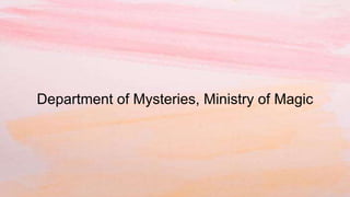 Department of Mysteries, Ministry of Magic
 