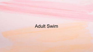 Adult Swim
 