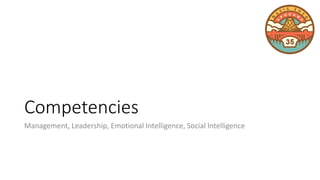 Competencies
Management, Leadership, Emotional Intelligence, Social Intelligence
 