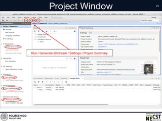 Project Window
• text
Run / Generate Bitstream / Settings / Project Summary
 