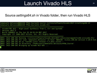 Launch Vivado HLS
Source settings64.sh in Vivado folder, then run Vivado HLS
 