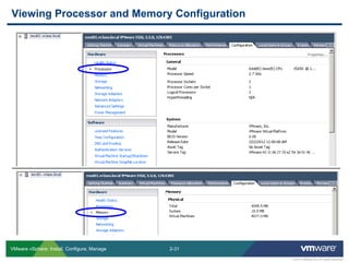 2-31 
© 2013 VMware Inc. All rights reserved 
VMware vSphere: Install, Configure, Manage 
Viewing Processor and Memory Configuration  