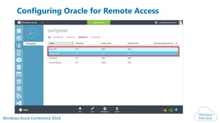 Windows Azure Conference 2014
Configuring Oracle for Remote Access
 