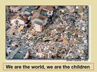 We are the world, we are the children   