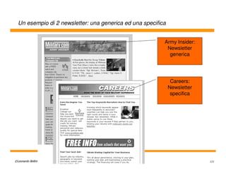 Un esempio di 2 newsletter: una generica ed una specifica


                                                          Army Insider:
                                                           Newsletter
                                                            generica




                                                               Careers:
                                                              Newsletter
                                                               specifica




©Leonardo Bellini – Riproduzione riservata                                 121