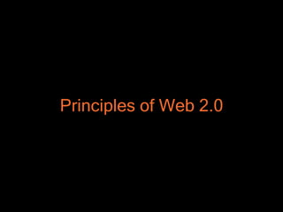 Principles of Web 2.0
 