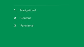 1 Navigational 
2 Content 
3 Functional 
 