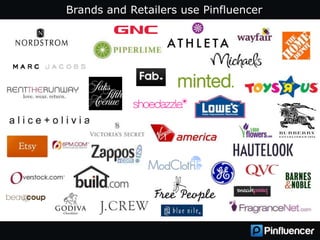 Brands and Retailers use Pinfluencer
 