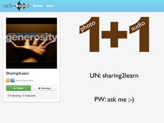 1+1
UN: sharing2learn
PW: ask me ;-)
blc15
photo
audio
 