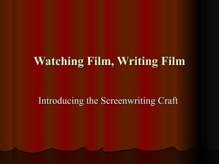 Watching Film, Writing Film


Introducing the Screenwriting Craft
 