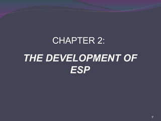 CHAPTER 2:  THE DEVELOPMENT OF ESP 