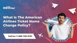 What Is The American Airlines Ticket Name Change Policy.pptx