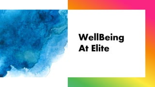 WellBeing
At Elite
 