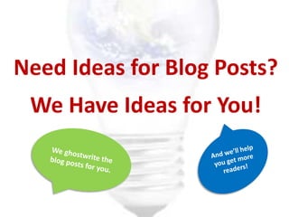 Need Ideas for Blog Posts?
We Have Ideas for You!
 