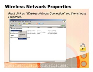 Wireless Network Properties
Right click on “Wireless Network Connection” and then choose
Properties.
 