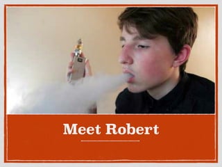 Meet Robert
 