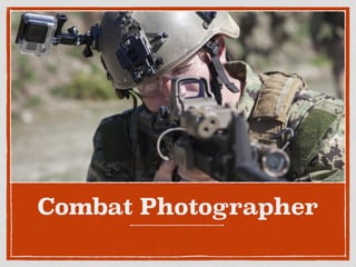 Combat Photographer
 