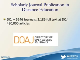 DOJ – 5246 Journals, 2,186 full text at DOJ, 430,000 articles Scholarly Journal Publication in Distance Education 