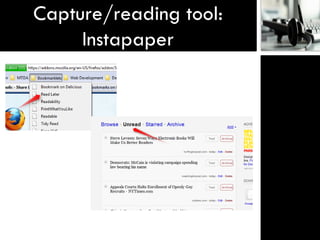 Capture/reading tool:
     Instapaper
 