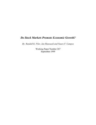 Do Stock Markets Promote Economic Growth?

 By: Randall K. Filer, Jan Hanousek and Nauro F. Campos

               Working Paper Number 267
                   September 1999
 
