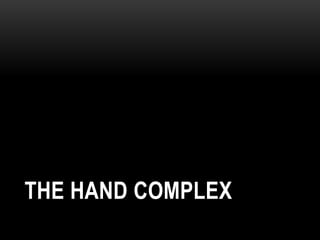 THE HAND COMPLEX
 