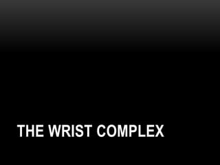 THE WRIST COMPLEX
 