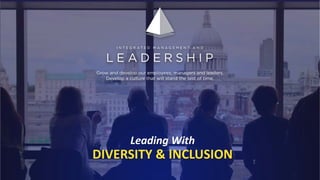 Leading With
DIVERSITY & INCLUSION
 