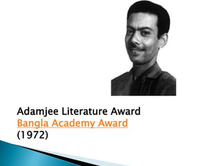 Adamjee Literature Award
Bangla Academy Award
(1972)
 