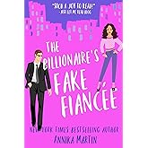 The Billionaire's Fake Fiancée: A grumpy-sunshiny opposites-attract surly-boss romantic comedy (Billionaires of Manhattan) (E