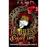 Ruthless Rejection: A Dark High School Romance (Edgewood Academy Elites Book 2)