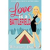 Love is a Battlefield: An Enemies to Lovers Romantic Comedy (Seven Brides for Seven Mothers Book 1)