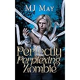 Perfectly Perplexing Zombie: Wendall's Story (Perfect Pixie Series Book 4)