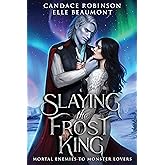 Slaying the Frost King (Mortal Enemies to Monster Lovers) (English Edition)