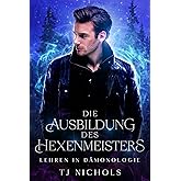 Die Ausbildung des Hexenmeisters (Lehren in Dämonologie 1)