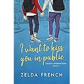 I Want To Kiss You In Public: A Coming of Age, Gay Romance Novel (Colette International Book 1)