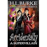 Accidentally a Supervillain (Supervillain Romance Project Book 5)