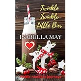 Twinkle, Twinkle, Little Bar: A delicious laugh-out-loud, feel-good romantic comedy - perfect for the holidays... (Foodie Rom