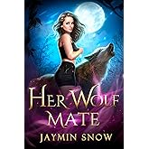 Her Wolf Mate: A Rejected Mate Shifter Romance (The Rejection Series)