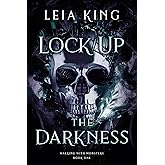 LOCK UP THE DARKNESS: A Dark College Reverse Harem Romance (WALKING WITH MONSTERS Book 1)