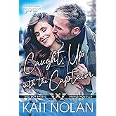 Caught Up with the Captain: A Small Town Second Chance Secret Baby Military Romance (Bad Boy Bakers Book 5)