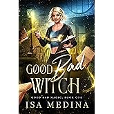 Good Bad Witch: A Feel-good Witchy Mystery (Good Bad Magic Book 1) (English Edition)