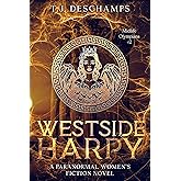 Westside Harpy: A Paranormal Women's Fiction Novel: (Midlife Olympians #2) (Midlife Olympians:The Oracle Chronicles) (English