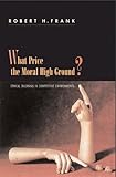 What Price the Moral High Ground?: Ethical Dilemmas in Competitive Environments